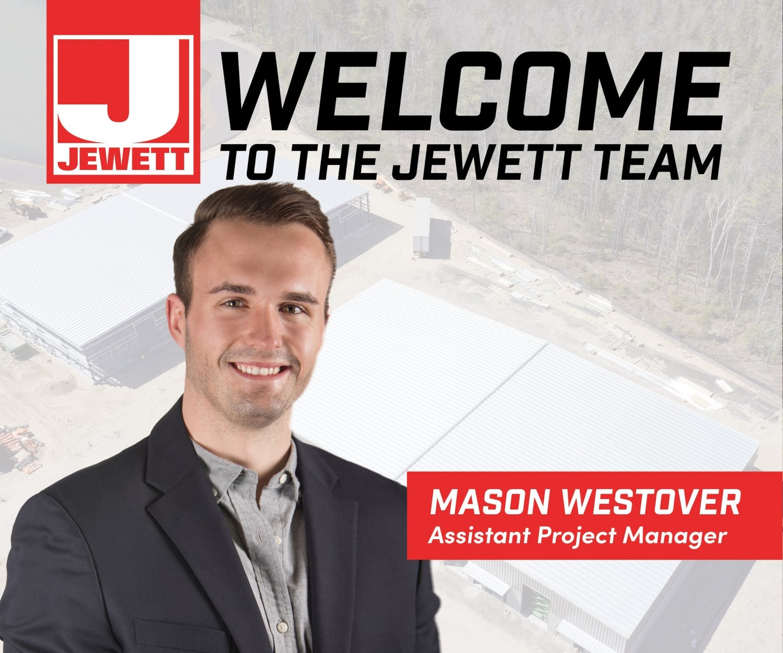 Mason Westover, newly hired Assistant Project Manager at Jewett Construction, smiles in front of a muted aerial shot of a construction facility. Bold welcome text appears next to his name and title.