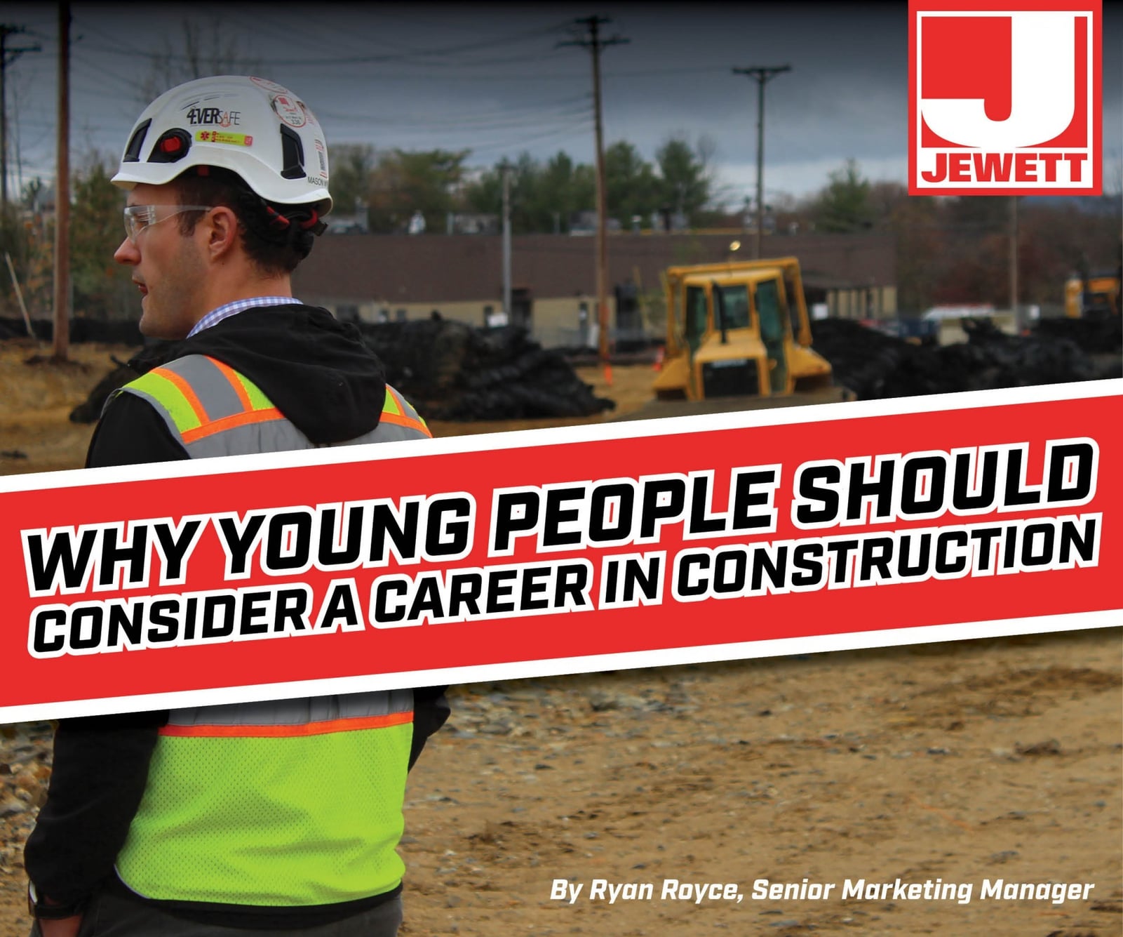 A young construction worker wearing a white hard hat, safety glasses, and a reflective vest observes a job site with heavy machinery in the background. The Jewett Construction logo is displayed in the top right corner. The image emphasizes career opportunities in construction for young people.