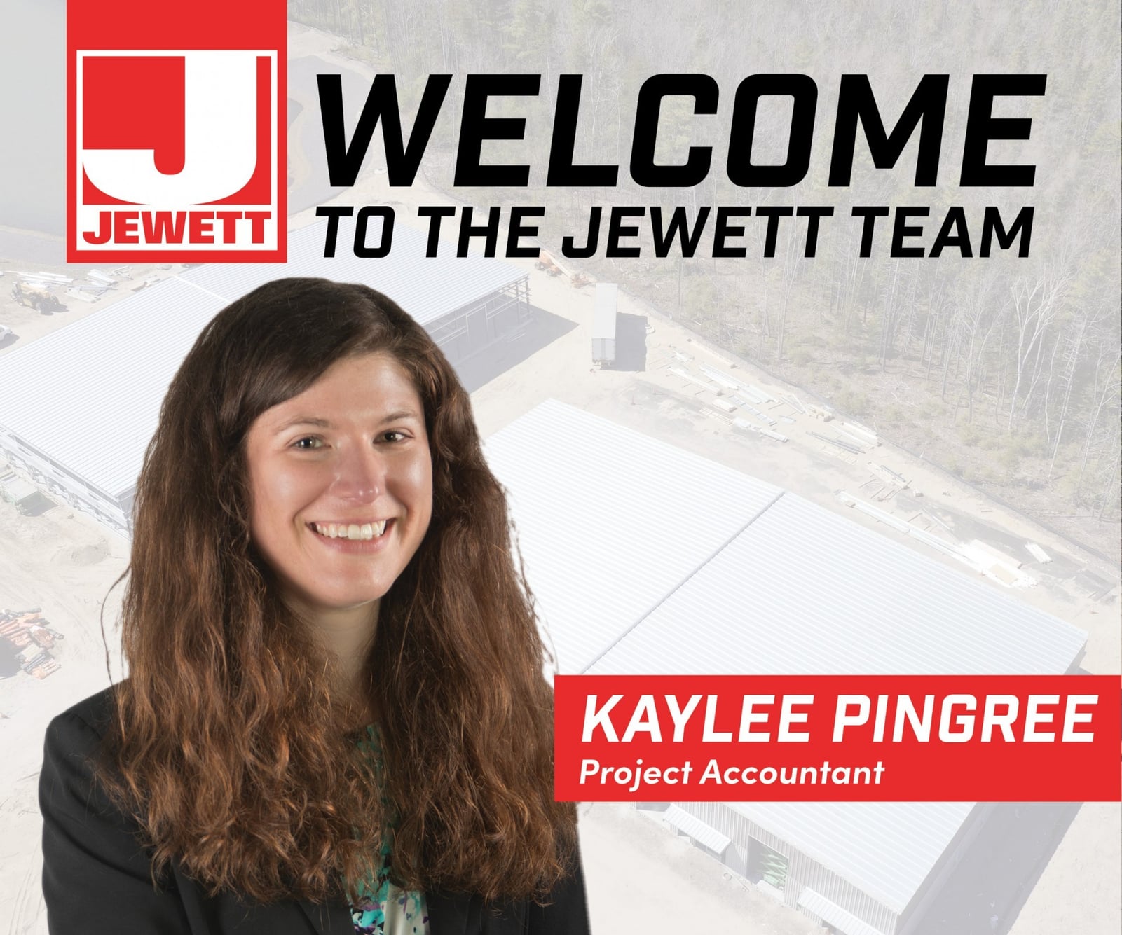 Portrait of Kaylee Pingree, Project Accountant, smiling in front of an aerial construction site background with a welcome message from Jewett Construction.