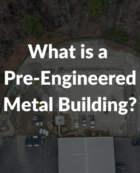 Overhead view of a job site with text: “What is a Pre-Engineered Metal Building?”